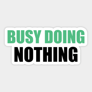 Busy doing nothing 3 Sticker